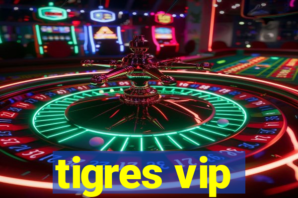 tigres vip